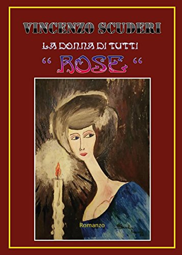 La donna di tutti “Rose”. Romanzo