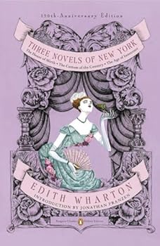 Paperback Three Novels of New York: The House of Mirth, The Custom of the Country, The Age of Innocence (Penguin Classics Deluxe Edition) Book