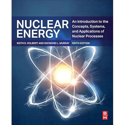 Nuclear Energy: An Introduction to the Concepts, Systems, and Applications of Nuclear Processes
