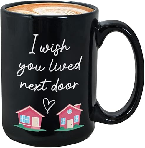 Bubble Hugs Taza con texto en inglés "I Wish You Lived Next Door de 15 onzas", regalo ideal para inauguración de la casa para mejores amigos de