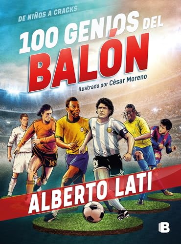 100 genios del balón / 100 Soccer Geniuses (De Ninos a Cracks) (Spanish Edition)