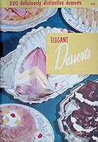 Elegant Desserts, #109: 220 Deliciously Distinctive Desserts B000H8KAZA Book Cover