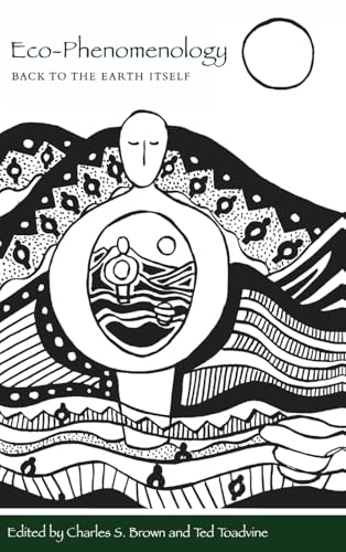 Eco-Phenomenology: Back to the Earth Itself (Environ Philosophy Ethics)
