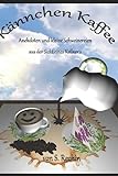  Kännchen Kaffee: Anekdoten und kleine Schweinereien aus der Sicht eines Kellners
