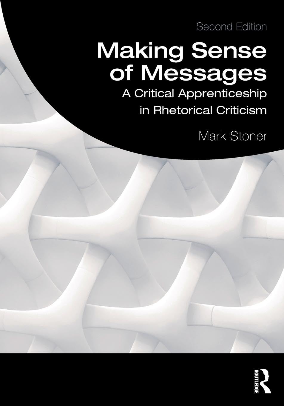 Making Sense of Messages: A Critical Apprenticeship in Rhetorical Criticism