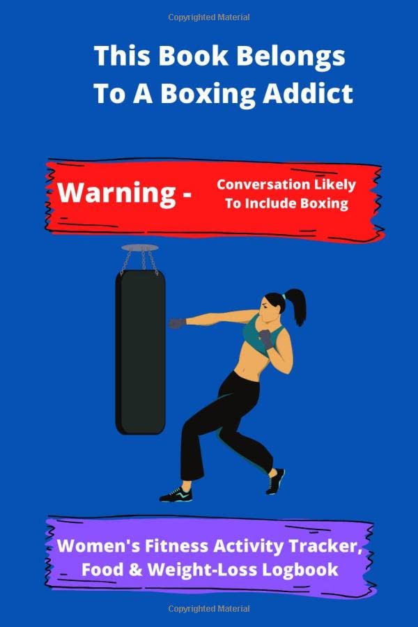 This Book Belongs To A Boxing Addict | Warning - Conversation Likely To Include Boxing | Women's Fitness Activity Tracker, Food & Weight-Loss ... Daily Weekly Monthly Fitness Activity Tracker