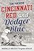 Cincinnati Red and Dodger Blue: Baseball's Greatest Forgotten Rivalry