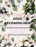  2022 BECOMING HER: For Becoming The best Version of Yourself, Your 2022 Yearly Goals – Gaols short, medium and long term