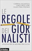 Le regole dei giornalisti. Istruzioni per un mestiere pericoloso 8815240586 Book Cover