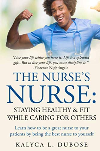 The Nurse's Nurse: Staying Healthy & Fit While Caring for Others