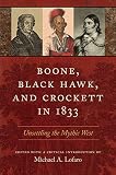 Boone, Black Hawk, and Crockett in 1833: Unsettling the Mythic West