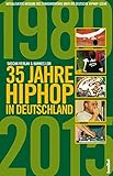 hip hop szene  35 Jahre HipHop in Deutschland: Aktualisierte und erweiterte Ausgabe des Standardwerks über die deutsche HipHop-Szene