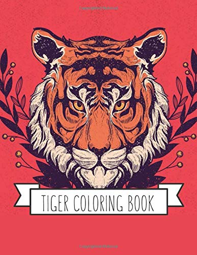 Tiger Coloring Book: Coloring Toy Gifts for Kids or Adults | Cute Easy and Relaxing Realistic Animal Large Print Birthday Gifts