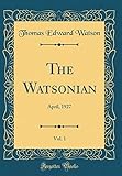  The Watsonian, Vol. 1: April, 1927 (Classic Reprint)