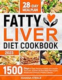 Fatty Liver Diet Cookbook: 1500 Days of Tasty Recipes to Detox and Cleanse Your Liver. Includes 28 Days Meal Plan to Lose Weight and Embrace a Healthy Lifestyle (English Edition)