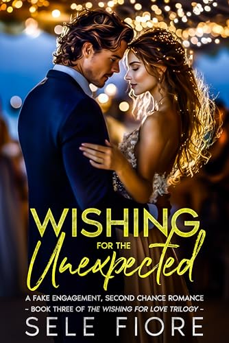 Wishing for the Unexpected: A Fake Relationship, Second Chance Romance (English Edition)