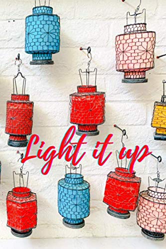 Light It Up: Light it up Lined Notebook / Journal / Dairy Gift, 110 blank pages, 6*9, Matte Finish Cover
