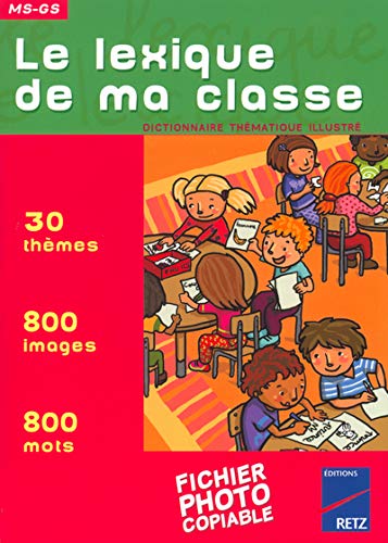 Le lexique de ma classe MG-GS. Dictionnaire thématique illustré