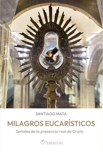 MILAGROS EUCARÍSTICOS: Señales de la presencia real de Cristo (Sp...