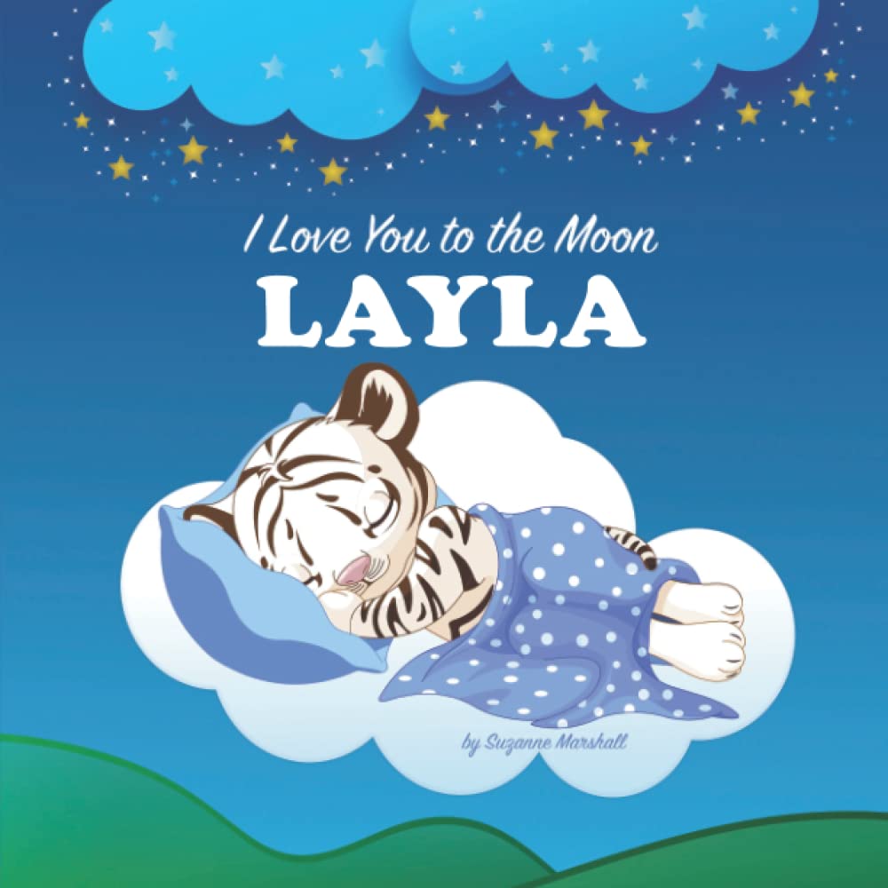 I Love You to the Moon, Layla: Personalized Book with Your Child's Name & Bedtime Story for Kids, Baby Girl & Boy, Toddlers (1 Year Old, 2 Year Old, 3 ... Old, 6 Year Old, 7 year old) with Love Poems