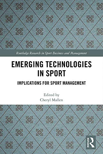 Emerging Technologies in Sport: Implications for Sport Management (Routledge Research in Sport Business and Management)
