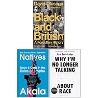 Black and British A Forgotten History, Natives, Why Im No Longer Talking To White People About Race 3 Books Collection Set