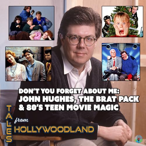 Don't You Forget About Me: John Hughes, the Brat Pack & 80s Teen Movie Magic | Tales From Hollywoodland cover art