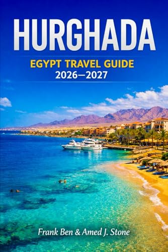 Hurghada Egypt Travel Guide 2026 - 2027 (Insider's Travel Guide)