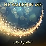 Cover of He Wakes in Me: Neville Goddard