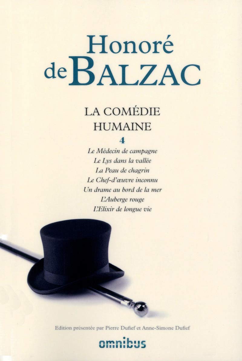 La comédie humaine - tome 4: Tome 4, Le médecin de campagne ; Le lys dans la vallée ; La peau de chagrin ; Le chef-d'oeuvre inconnu ; Un drame au bord ... ; L'auberge rouge ; L'élixir de longue vie