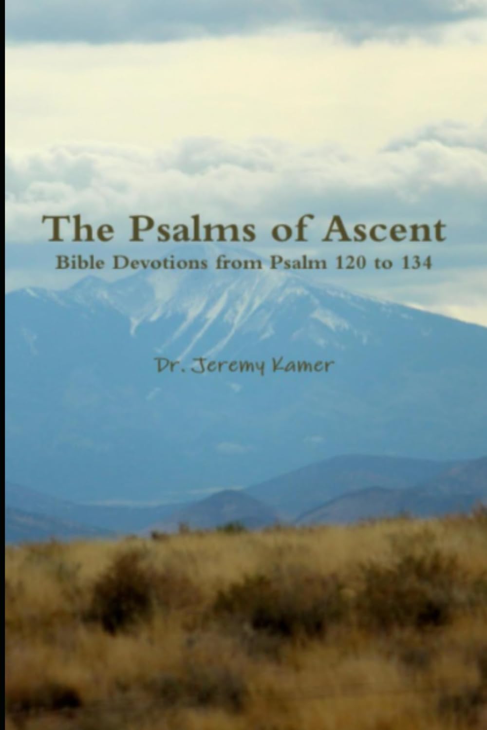 The Psalms of Ascent: Bible Devotions from Psalms 120 to 134