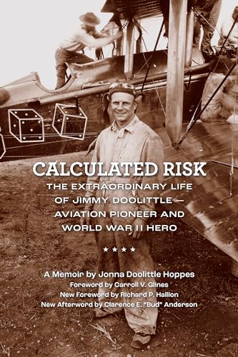 Calculated Risk: The Extraordinary Life of Jimmy Doolittle―Aviation Pioneer and World War II Hero