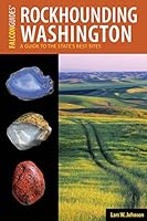 Rockhounding Washington: A Guide to the State's Best Sites 1493019090 Book Cover