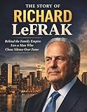 The Story of Richard LeFrak: Behind the Family Empire Lies a Man Who Chose Silence Over Fame - Edward, Liam