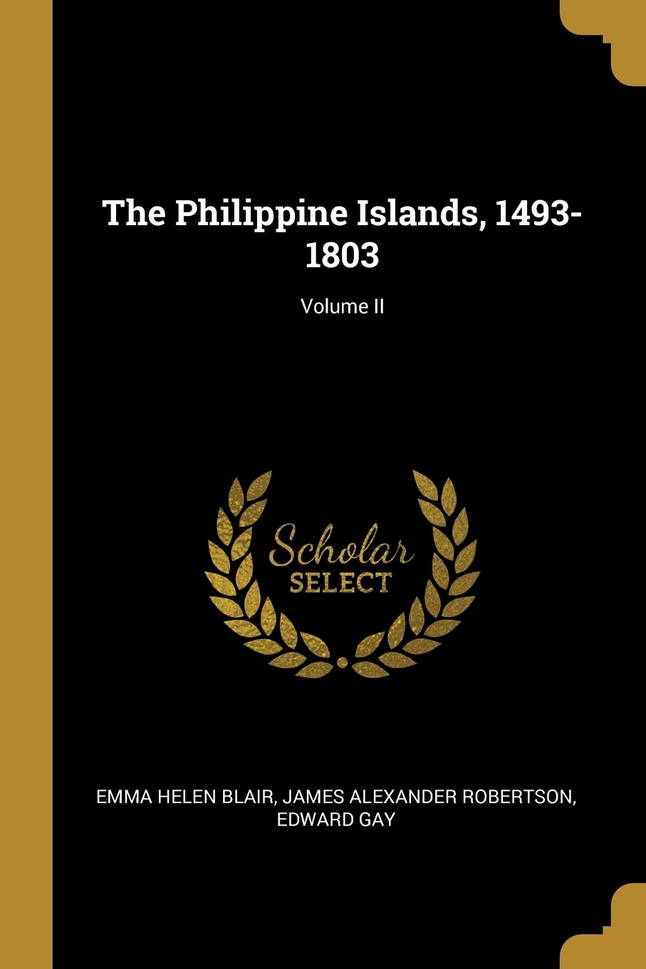 The Philippine Islands, 1493-1803; Volume II