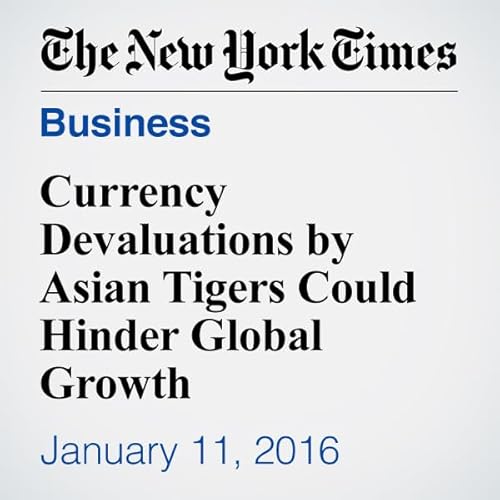 Currency Devaluations by Asian Tigers Could Hinder Global Growth cover art