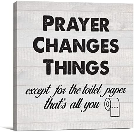 Country Humor Bathroom Saying Canvas Prints Wall Art Decor Prayer Changes Things Except the Toilet Paper Poster Painting Framed Artwork 8 x 8 Inch Home Shelf Wall Decoration