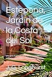 Estepona, Jardín de la Costa del Sol: Una guía ricamente ilustrada para residentes y visitantes de Estepona, en Andalucía, España. (Estepona Guide books)