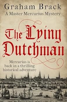 The Lying Dutchman: Mercurius is back in a thrilling historical adventure (Master Mercurius Mysteries) - Book #6 of the Master Mercurius Mysteries