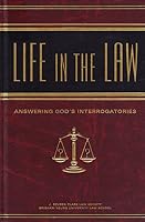Life in the Law: Answering God's Interrogatories 0842525750 Book Cover