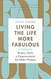  Living the Life More Fabulous: Beauty, Style and Empowerment for Older Women