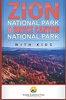 Zion National Park & Bryce Canyon National Park: With Kids 1980292949 Book Cover