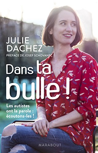 Télécharger Dans ta bulle: Les autistes ont la parole : écoutons-les ! PDF Ebook En Ligne