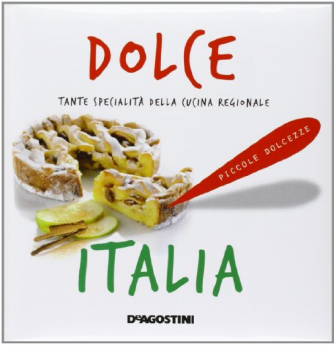 Dolce Italia. Tante specialità della cucina regionale