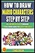 How To Draw Mario Characters Step By Step: A Clear And Easy Guide To Drawing 19 Cute Mario Characters Quickly And Easily.