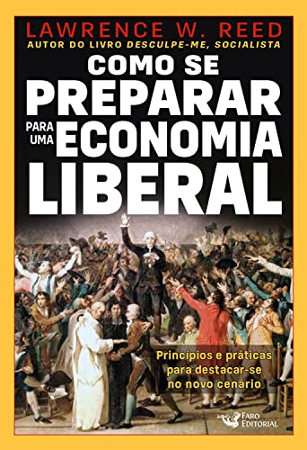 Como se preparar para uma economia liberal - Reed, Lawrence W.