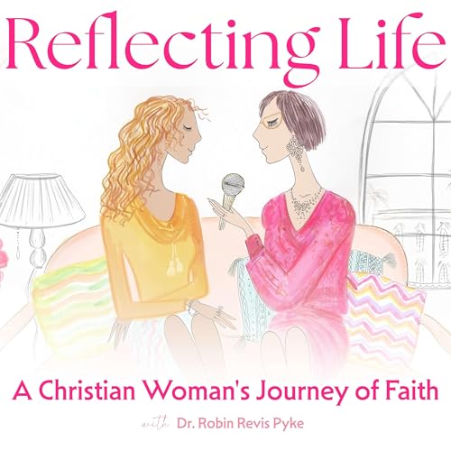 Reflecting Life: A Christian Woman's Journey of Faith cover art