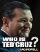 WHO IS TED CRUZ? A Short Biography of the Life and Times of Ted Cruz: Who Is Bios of the current top people who may be picked by Trump for Vice President. ... of the United States of America -- Book 7)