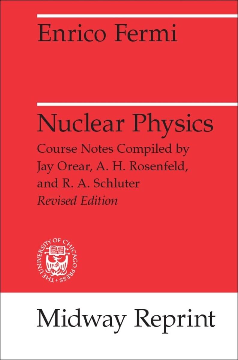 Nuclear Physics: A Course Given by Enrico Fermi at the University of Chicago