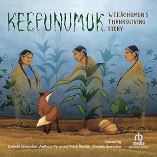 Keepunumuk Audiobook By Danielle Greendeer, Anthony Perry, Alexis Bunten, Garry Meeches Sr. - Illustrator cover art